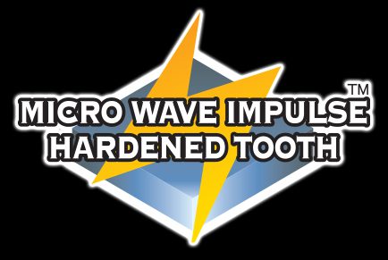 Microwave Impulse Hardened Tooth™